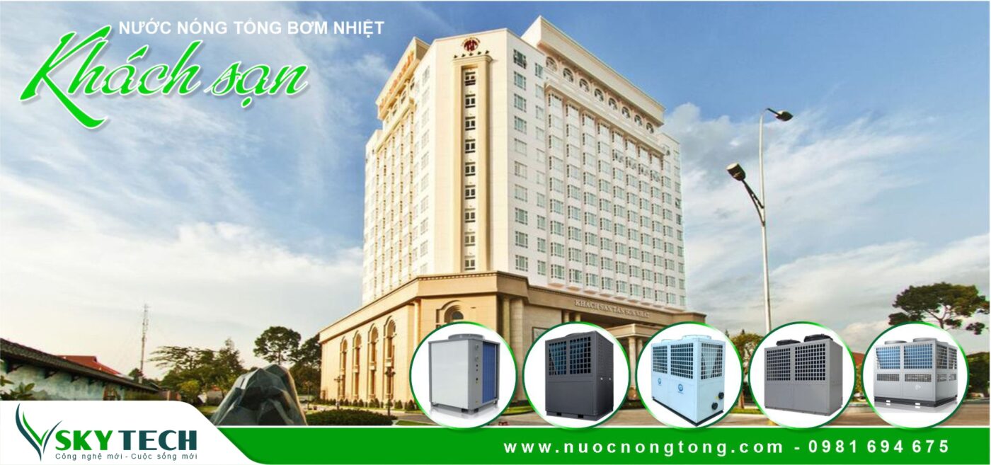 Tại sao Khách sạn tại Hưng Yên lắp nhiều Máy nước nóng Bơm nhiệt?