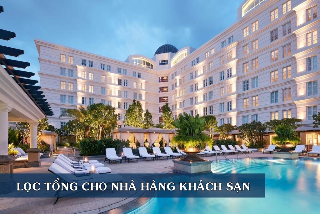 Thiết bị lọc nước tổng cho Khách sạn có đem lại lợi ích gì không?