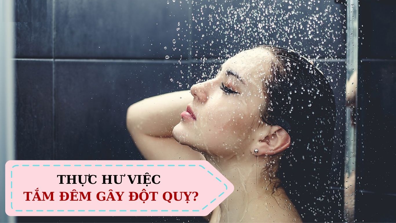 Thường xuyên tắm đêm bằng nước nóng có bị đột quỵ không?