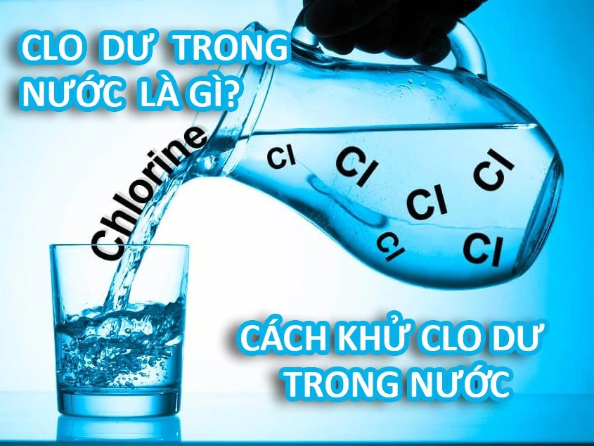 Clo trong nước uống có độc hại không? Cách loại bỏ hiệu quả