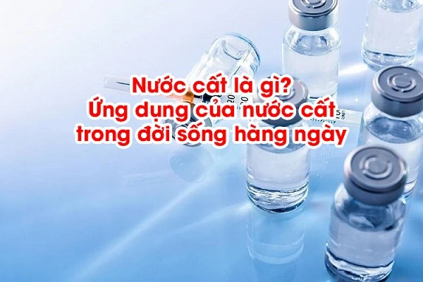 Sự khác biệt giữa nước chưng cất với nước tinh khiết là gì?