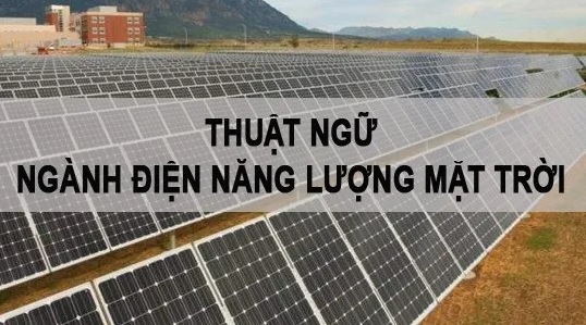 Tổng hợp thuật ngữ về Năng lượng mặt trời từ A-Z