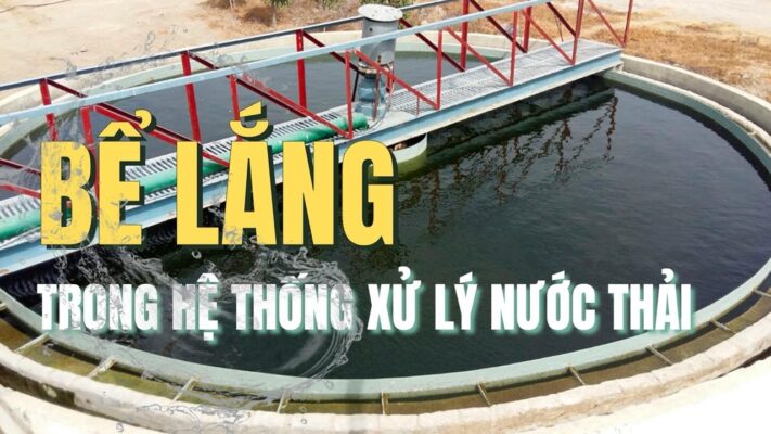 Bể lắng hóa lý trong hệ thống xử lý nước thải có tác dụng gì?