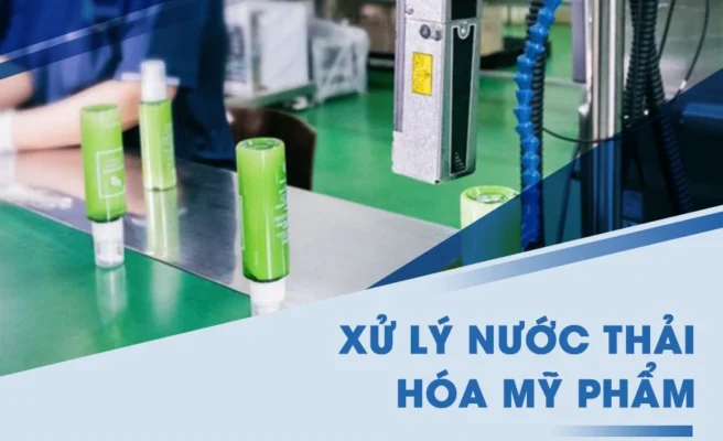 Xử lý nước thải mỹ phẩm: Giải pháp tối ưu cho ngành làm đẹp